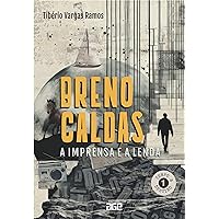 Breno Caldas ; a imprensa e a lenda (Tempo & Destino) (Portuguese Edition) Breno Caldas ; a imprensa e a lenda (Tempo & Destino) (Portuguese Edition) Kindle