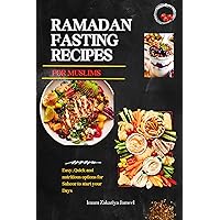 RAMADAN FASTING RECIPES FOR MUSLIMS: How to Prepare and Stay Healthy During Ramzan | Rules of Holy Month | Easy, Quick and nutritious options for Suhoor to start your Days RAMADAN FASTING RECIPES FOR MUSLIMS: How to Prepare and Stay Healthy During Ramzan | Rules of Holy Month | Easy, Quick and nutritious options for Suhoor to start your Days Kindle Paperback
