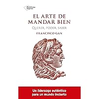 El arte de mandar bien: Querer, poder, saber (Spanish Edition) El arte de mandar bien: Querer, poder, saber (Spanish Edition) Kindle Paperback