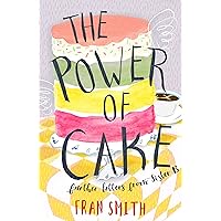 The Power of Cake: further letters from Sister B (The Sister B Letters Book 2)