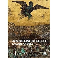 Anselm Kiefer: Fallen Angels Anselm Kiefer: Fallen Angels Hardcover
