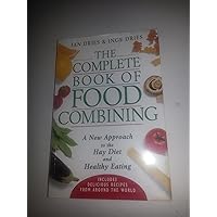 The Complete Book of Food Combining: A New Approach to Healthy Eating The Complete Book of Food Combining: A New Approach to Healthy Eating Paperback