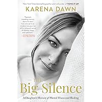 The Big Silence: A Daughter's Memoir of Mental Illness and Healing The Big Silence: A Daughter's Memoir of Mental Illness and Healing Hardcover Kindle