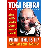 What Time Is It? You Mean Now?: Advice for Life from the Zennest Master of Them All What Time Is It? You Mean Now?: Advice for Life from the Zennest Master of Them All Paperback Kindle Hardcover