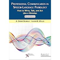 Professional Communication in Speech-Language Pathology: How to Write, Talk, and Act Like a Clinician
