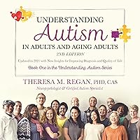 Understanding Autism in Adults and Aging Adults: 2nd Edition: Updated in 2021 with New Insights for Improving Diagnosis and Quality of Life: The Understanding Autism Series, Book 1 Understanding Autism in Adults and Aging Adults: 2nd Edition: Updated in 2021 with New Insights for Improving Diagnosis and Quality of Life: The Understanding Autism Series, Book 1 Audible Audiobook Paperback Kindle Hardcover