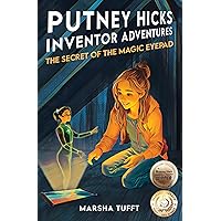 The Secret of the Magic eyePad: Putney Hicks Inventor Adventures–Book 1