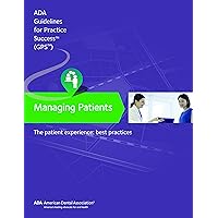 Managing Patients: The Patient Experience (Guidelines for Practice Success)