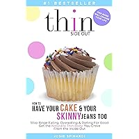 How to Have Your Cake and Your Skinny Jeans Too: Stop Binge Eating, Overeating and Dieting For Good Get the Naturally Thin Body You Crave From the Inside Out (Binge Eating Solution Book 1) How to Have Your Cake and Your Skinny Jeans Too: Stop Binge Eating, Overeating and Dieting For Good Get the Naturally Thin Body You Crave From the Inside Out (Binge Eating Solution Book 1) Kindle Paperback