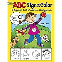 ABC Sign and Color: A Beginner's Book of American Sign Language (Dover Kids Activity Books) ABC Sign and Color: A Beginner's Book of American Sign Language (Dover Kids Activity Books) Paperback