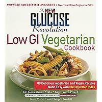 The New Glucose Revolution Low GI Vegetarian Cookbook: 80 Delicious Vegetarian and Vegan Recipes Made Easy with the Glycemic Index The New Glucose Revolution Low GI Vegetarian Cookbook: 80 Delicious Vegetarian and Vegan Recipes Made Easy with the Glycemic Index Paperback