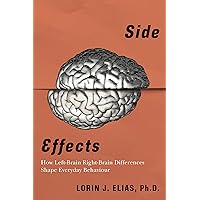 Side Effects: How Left-Brain Right-Brain Differences Shape Everyday Behaviour: Your Lopsided Brain and Everyday Life Side Effects: How Left-Brain Right-Brain Differences Shape Everyday Behaviour: Your Lopsided Brain and Everyday Life Kindle Audible Audiobook Paperback Audio CD