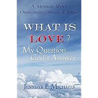 What is Love? My Question...God's Answer What is Love? My Question...God's Answer Kindle Paperback