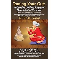 Taming Your Guts : A Complete Guide to Functional Gastrointestinal Disorders Taming Your Guts : A Complete Guide to Functional Gastrointestinal Disorders Kindle Paperback