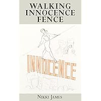 Walking Innocence Fence Walking Innocence Fence Kindle