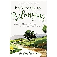 Back Roads to Belonging: Unexpected Paths to Finding Your Place and Your People Back Roads to Belonging: Unexpected Paths to Finding Your Place and Your People Paperback Kindle Audible Audiobook Audio CD