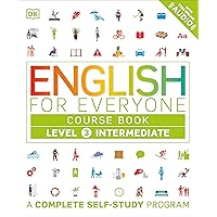 English for Everyone: Level 3 Course Book - Intermediate English: ESL for Adults, an Interactive Course to Learning English English for Everyone: Level 3 Course Book - Intermediate English: ESL for Adults, an Interactive Course to Learning English Flexibound Kindle Hardcover