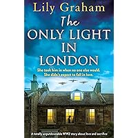 The Only Light in London: A totally unputdownable WW2 story about love and sacrifice The Only Light in London: A totally unputdownable WW2 story about love and sacrifice Kindle Paperback Audible Audiobook