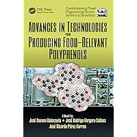 Advances in Technologies for Producing Food-relevant Polyphenols (Contemporary Food Engineering) Advances in Technologies for Producing Food-relevant Polyphenols (Contemporary Food Engineering) Kindle Hardcover