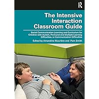 The Intensive Interaction Classroom Guide: Social Communication Learning and Curriculum for Children with Autism, Profound and Multiple Learning Difficulties, or Communication Difficulties The Intensive Interaction Classroom Guide: Social Communication Learning and Curriculum for Children with Autism, Profound and Multiple Learning Difficulties, or Communication Difficulties eTextbook Hardcover Paperback