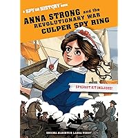 Anna Strong and the Revolutionary War Culper Spy Ring: A Spy on History Book Anna Strong and the Revolutionary War Culper Spy Ring: A Spy on History Book Paperback Hardcover