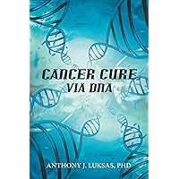 Cancer Cure Via Dna Cancer Cure Via Dna Kindle Hardcover Paperback