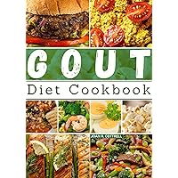 Gout diet cookbook: Discover Delicious Mouthwatering Recipes Designed to Nourish your body and Support Gout Management and Overall Wellness Gout diet cookbook: Discover Delicious Mouthwatering Recipes Designed to Nourish your body and Support Gout Management and Overall Wellness Kindle