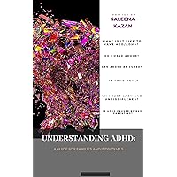 Understanding ADHD: A Guide for Families and Individuals: What is it like to have ADD/ADHD?