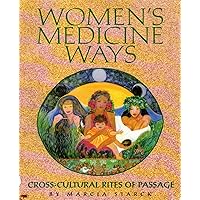 Women's Medicine Ways: Cross-Cultural Rites of Passage Women's Medicine Ways: Cross-Cultural Rites of Passage Paperback
