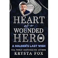 A Soldier's Last Wish: Heart of a Wounded Hero A Soldier's Last Wish: Heart of a Wounded Hero Kindle