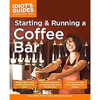 The Complete Idiot's Guide to Starting And Running A Coffeebar The Complete Idiot's Guide to Starting And Running A Coffeebar Paperback