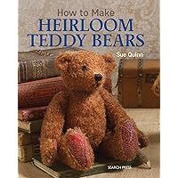 How to Make Heirloom Teddy Bears How to Make Heirloom Teddy Bears Paperback Kindle
