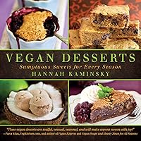 Vegan Desserts: Sumptuous Sweets for Every Season Vegan Desserts: Sumptuous Sweets for Every Season Paperback Kindle Hardcover