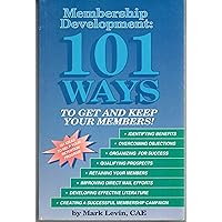 Membership development: 101 ways to get and keep your members Membership development: 101 ways to get and keep your members Paperback