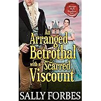 An Arranged Betrothal with a Scarred Viscount: A Historical Regency Romance Novel (Marriages Under Conditions Book 3) An Arranged Betrothal with a Scarred Viscount: A Historical Regency Romance Novel (Marriages Under Conditions Book 3) Kindle Paperback