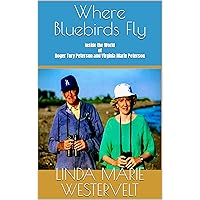 Where Bluebirds Fly: Inside the World of Roger Tory Peterson and Virginia Marie Peterson