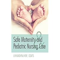 Safe Maternity and Pediatric Nursing Care Safe Maternity and Pediatric Nursing Care Kindle Paperback