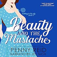 Beauty and the Mustache: A Philosophical Romance, Knitting in the City, Volume 4 Beauty and the Mustache: A Philosophical Romance, Knitting in the City, Volume 4 Audible Audiobook Kindle Paperback Hardcover
