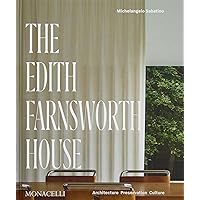 The Edith Farnsworth House: Architecture, Preservation, Culture The Edith Farnsworth House: Architecture, Preservation, Culture Hardcover
