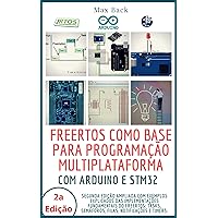 FreeRTOS como base para programação multiplataforma (Segunda Edição): Com Arduino e STM32 (Portuguese Edition) FreeRTOS como base para programação multiplataforma (Segunda Edição): Com Arduino e STM32 (Portuguese Edition) Kindle
