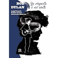 Bob Dylan: La risposta è nel vento (Italian Edition) Bob Dylan: La risposta è nel vento (Italian Edition) Kindle Paperback