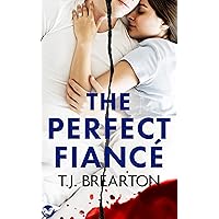 THE PERFECT FIANCÉ a totally gripping psychological thriller THE PERFECT FIANCÉ a totally gripping psychological thriller Kindle Paperback