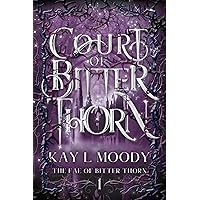 Court of Bitter Thorn: A YA Fae Fantasy Romance (The Fae of Bitter Thorn Book 1)