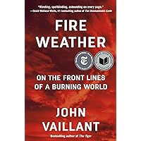 Fire Weather: On the Front Lines of a Burning World Fire Weather: On the Front Lines of a Burning World Hardcover Audible Audiobook Kindle Paperback