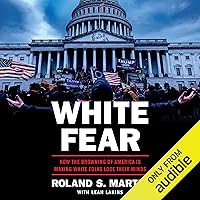 White Fear: How the Browning of America Is Making White Folks Lose Their Minds White Fear: How the Browning of America Is Making White Folks Lose Their Minds Audible Audiobook Hardcover Kindle Audio CD