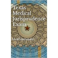 Texas Medical Jurisprudence Exam: A brief study guide Texas Medical Jurisprudence Exam: A brief study guide Kindle