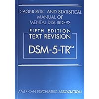Diagnostic and Statistical Manual of Mental Disorders, Text Revision Dsm-5-tr Diagnostic and Statistical Manual of Mental Disorders, Text Revision Dsm-5-tr Paperback Hardcover