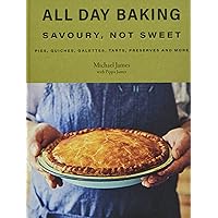 All Day Baking: Savoury, Not Sweet All Day Baking: Savoury, Not Sweet Hardcover