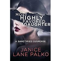 Most Highly Favored Daughter: A Sanctified Suspense