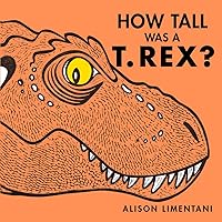 How Tall Was a T. rex? (Wild Facts & Amazing Math) How Tall Was a T. rex? (Wild Facts & Amazing Math) Hardcover